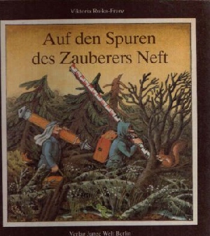 Ruinke-Franz, Viktoria:  Auf den Spuren des Zauberers Neft Illustrationen von Gisela Röder. 