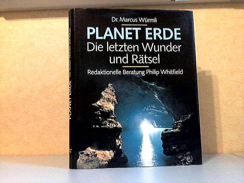 Würmli, Marcus und Philip Whitfield;  Planet Erde - Die letzten Wunder und Rätsel 