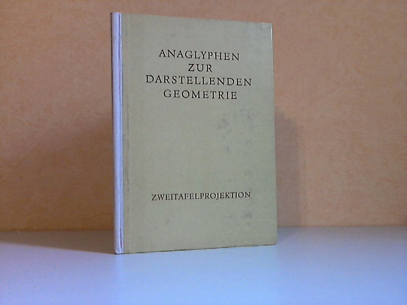 Mucke, Helmut und Hans Simon;  Anaglyphen zur darstellenden Geometrie - Zweitafelprojektion 
