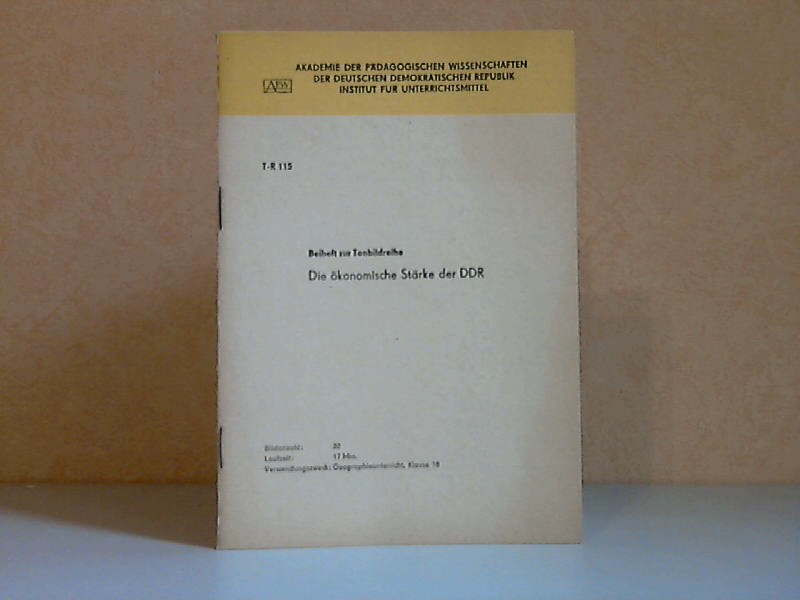 Lehmann, Ottokar;  Beiheft zur Tonbildreihe: Die ökonomische Stärke der DDR  (T-R115) 