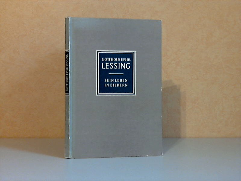 Becker, Heinrich;  Gotthold Ephraim Lessing - Sein Leben in Bildern 