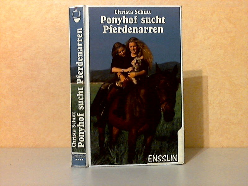 Schütt, Christa;  Ponyhof sucht Pferdenarren 