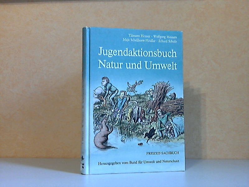 Heuser, Tilmann, Wolfgang Meiners Maja Schellhorn-Heidler u. a.;  Jugendaktionsbuch Natur und Umwelt 