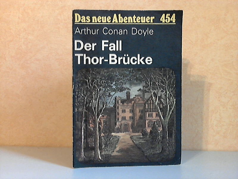 Doyle, Arthur Conan;  Der Fall Thor-Brücke - Das neue Abenteuer Nr. 454 Illustrationen von Johannes-Christian Rost 