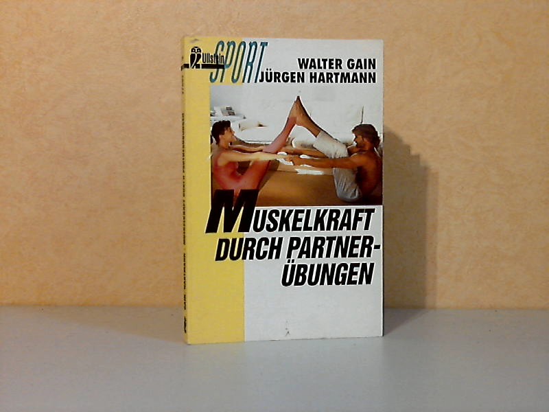 Gain, Walter und Jürgen Hartmann;  Muskelkraft durch Partnerübungen 