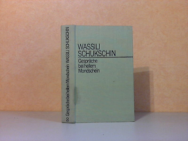 Schukschin, Wassili;  Gespräche bei hellem Mondschein Zweiter Band 