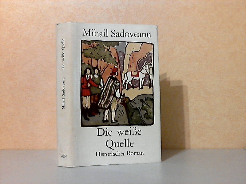 Sadoveanu, Mihail;  Die Brüder Jderi Band 2: Die weiße Quelle - Historischer Roman 