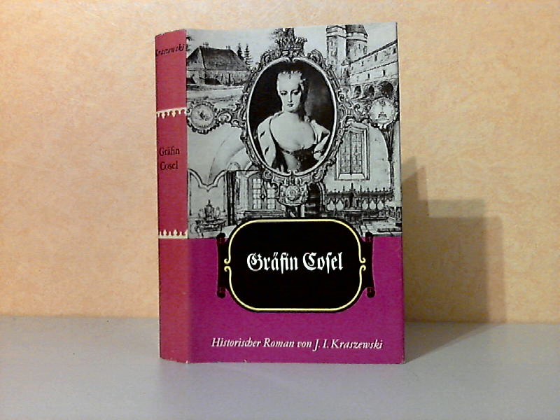 Kraszewski, J. I.;  Gräfin Cosel - Ein Frauenschicksal am Hofe August des Starken 