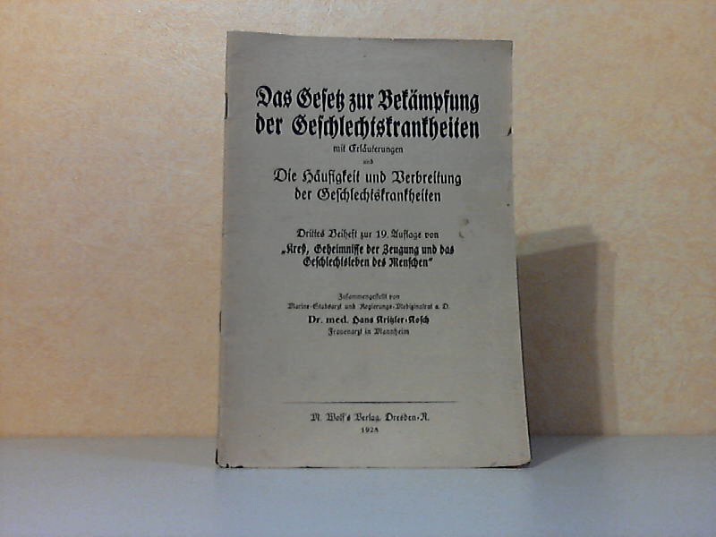 Kritzler-Rosch, Hans;  Das Gesetz zur Bekämpfung der Geschlechtskrankheiten - drittes Beiheft zur 19. Auflage von "Kreß, Geheimnisse der Zeugung und das Geschlechtsleben des Menschen" 