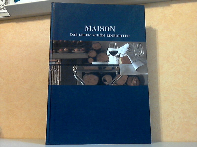 Autorengruppe;  Maison - Das Leben schön einrichten - Novelle 
