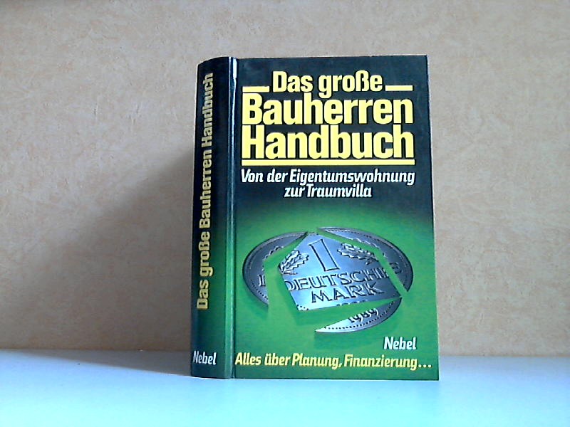 Wendling, Peter;  Das große Bauherren-Handbuch - Von der Eigentumswohnung zur Traumvilla 