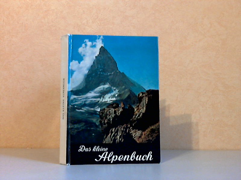 Wolf, S. Helmut;  Das kleine Alpenbuch Ein Bildwerk mit 52 ganzseitigen Meisteraufnahmen und viel Wissenswertem aus der Welt der Alpen, ihrer Schönheit und ihren Gefahren 