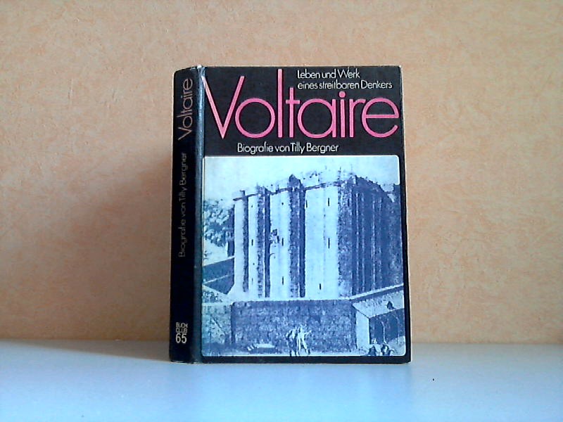 Bergner, Tilly;  Voltaire - Leben und Werk eines streitbaren Denkers, Biografie 