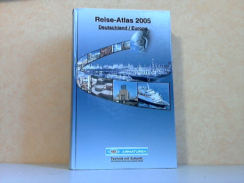 Ostmann, Bernd, Peter Frey und Bernd Wieland;  Reise-Atlas 2005 Deutschland / Europa 