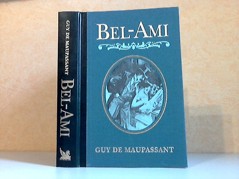 De Maupassant, Guy und Anna Wagenknecht;  Bel-Ami Illustrationen von Ferdinand Bac 