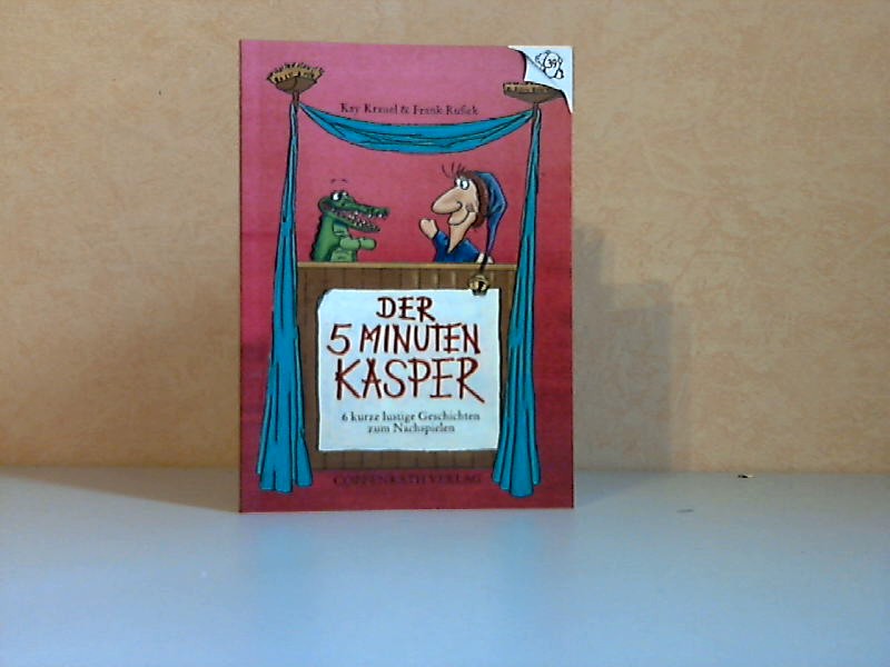 Krauel, Kay;  Der 5-Minuten-Kasper - 6 kurze lustige Geschichten zum Nachspielen Illustriert von Frank Rußek 