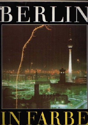 Beuchler, Klaus;  Berlin in Farbe Fotografiert von Gerhard Kiesling 