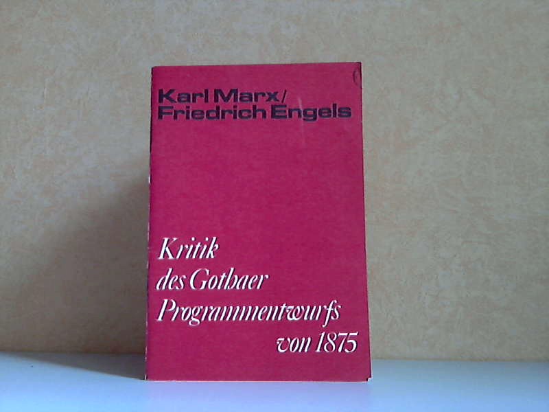 Marx, Karl und Friedrich Engels;  Kritik des Gothaer Programmentwurfs von 1875 