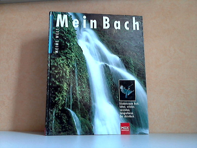 Hess, Reinhardt;  Mein Bach - Sehen, Verstehen, Fotografieren 