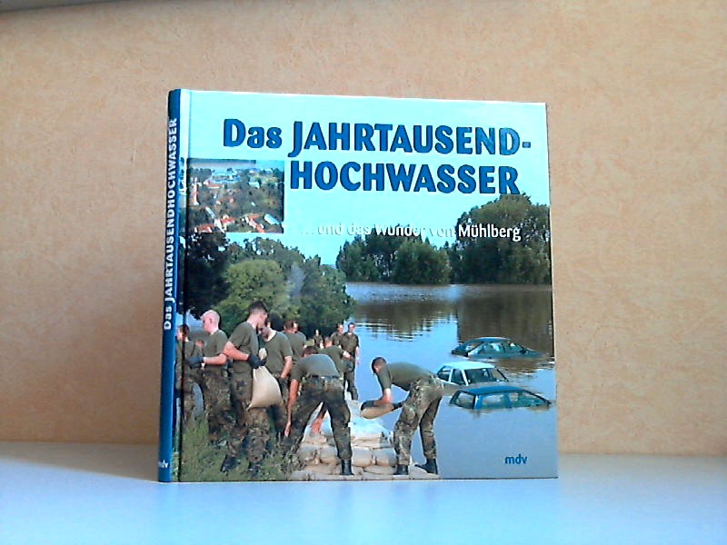 Lehmann, Dieter;  Das Jahrtausendhochwasser ... und das Wunder von Mühlberg 
