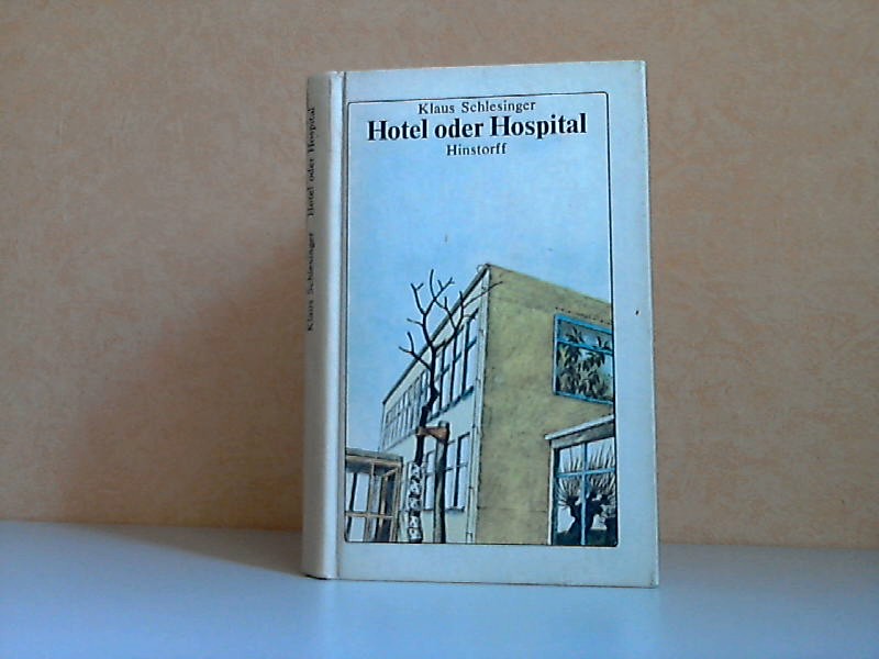 Schlesinger, Klaus;  Hotel oder Hospital 