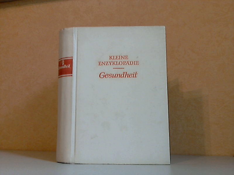 Uhlmann, Irene;  Kleine Enzyklopädie Gesundheit 300 Strichzeichnungen im Text, 48 einfarbige Bildtafeln und 20 Farbtafeln 