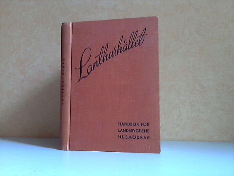 Osvald, Ingrid;  Lanthushallet - Handbok för Landsbygdens Husmödrar 