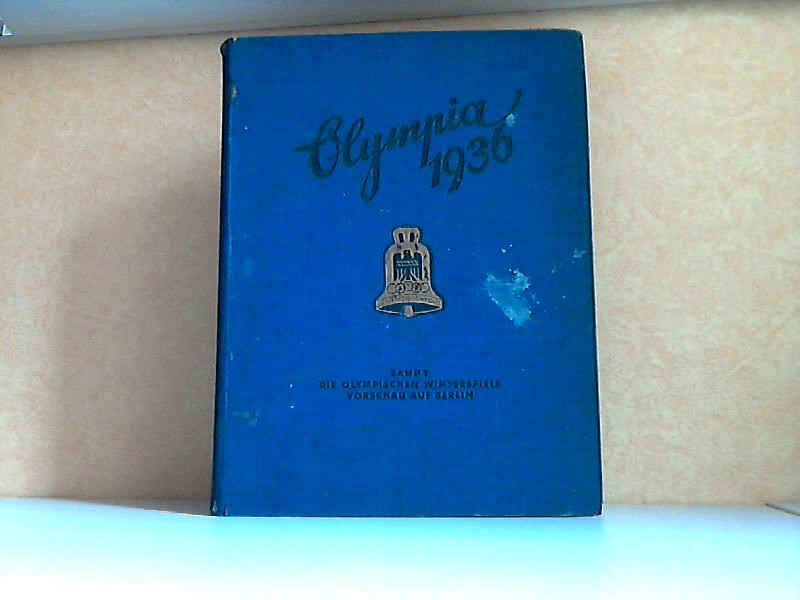 Autorengruppe;  Die Olympischen Spiele 1936 in Berlin und Garmisch-Partenkirchen - Band 1 