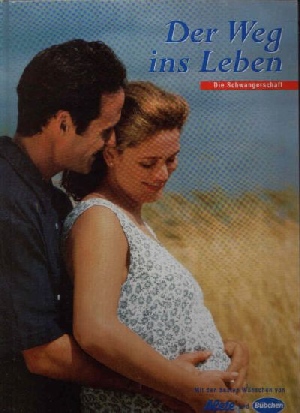 von Hoerner-Nitsch, Cornelia:  Der Weg ins Leben Die Schwangerschaft 
