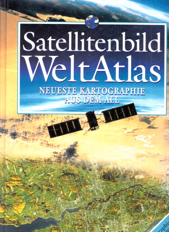 Kraak, Menno-Jan;  Satellitenbild Weltatlas - Neueste Kartographie aus dem All 
