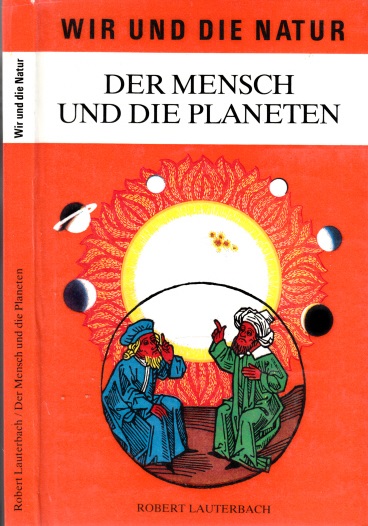 Lauterbach, Robert;  Der Mensch und die Planeten 
