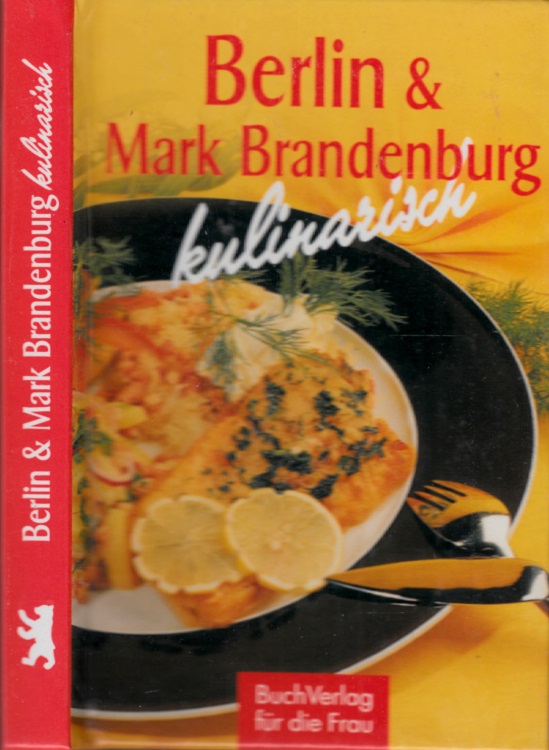 Boldt, Klaus-Jürgen;  Berlin und Mark Brandenburg kulinarisch 
