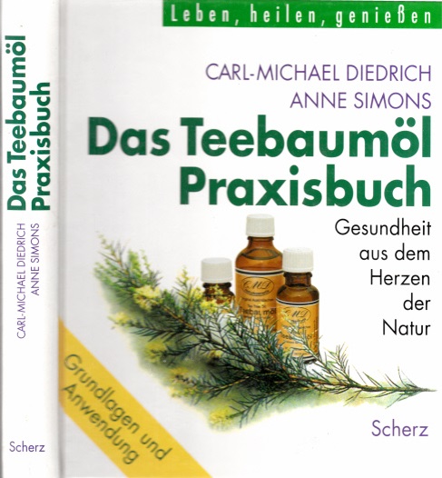 Diedrich, Carl-Michael und Anne J Simons;  Das Teebaumöl-Praxisbuch - Gesundheit aus dem Herzen der Natur 