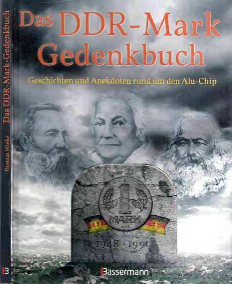 Wieke, Thomas;  Das DDR-Mark Gedenkbuch - Geschichten und Anekdoten rund um den Alu-Chip 