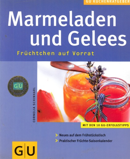 Schinharl, Cornelia;  Marmelade und Gelees - Früchtchen auf Vorrat Fotos Kai Mewes 