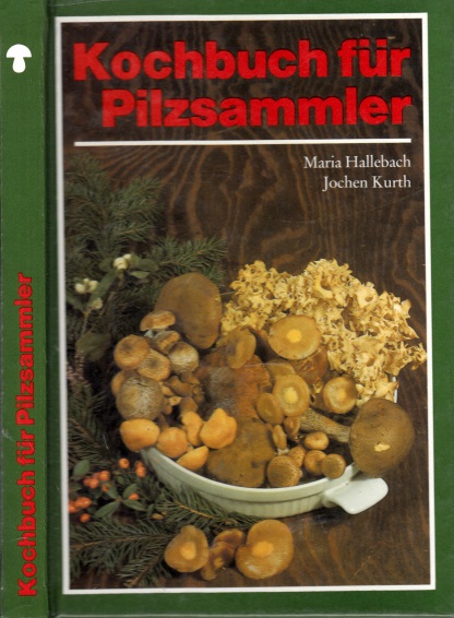 Hallebach, Maria und Jochen Kurth;  Kochbuch für Pilzsammler 