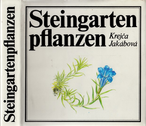 Krejca, J. und A. Jakabova;  Steingartenpflanzen - Ein farbiger Atlas der schönsten Steingartenpflanzen Mit 130 Farbtafeln und 11 Schwarzweißzeichnungen 