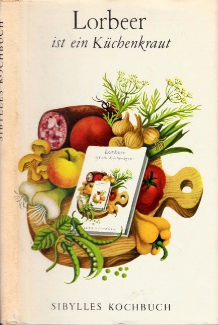Pfannstiel, Margot;  Lorbeer ist ein Küchenkraut - Sibylles Kochbuch 