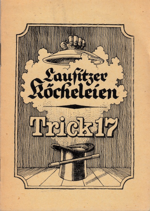 Autorengruppe;  Lausitzer Köcheleien Trick 17 Illustrationen: Peter Müller 