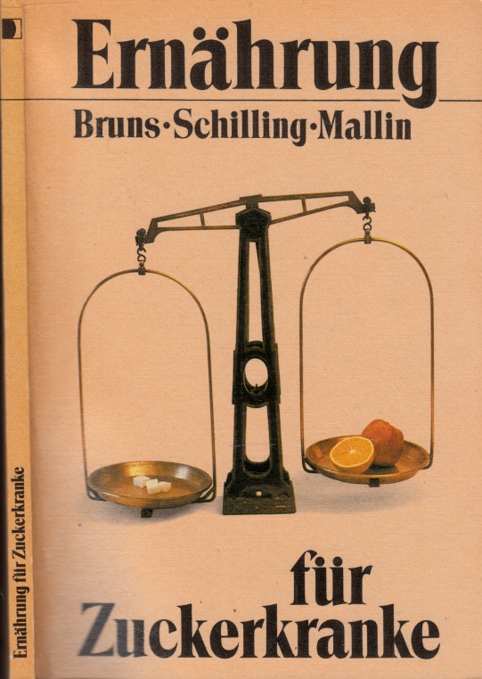 Bruns, Waldemar, Ilse Schilling und Renate Mallin;  Ernährung für Zuckerkranke - Diätbuch für Patienten und Diätassistenten 