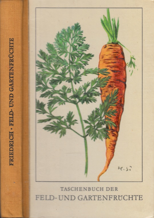 Friedrich, Gerhard;  Taschenbuch der Feld- und Gartenfrüchte mit 60 Farb- und 32 Schwarzweißtafeln von Hans Salzmann 