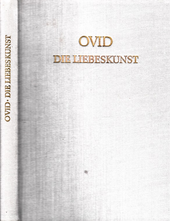 Lenz, Friedrich Walter;  OVID. Die Liebeskunst - Lateinisch und Deutsch Schriften und Quellen der Alten Welt Band 25 