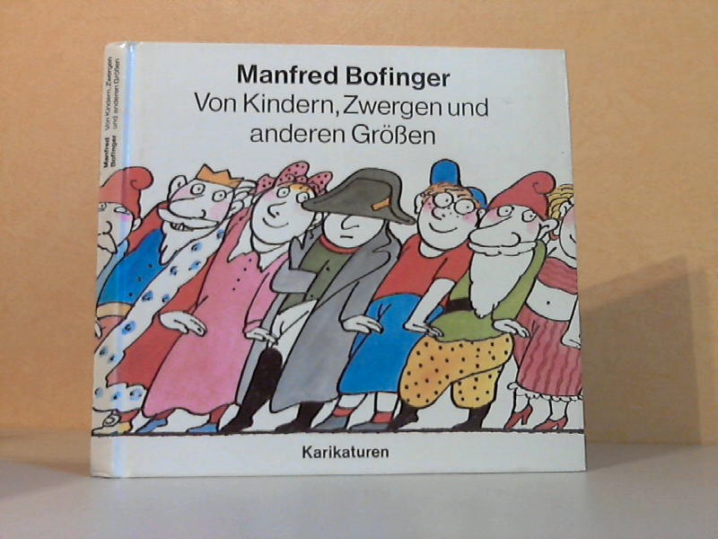Bofinger, Manfred;  Von Kindern, Zwergen und anderen Größen 