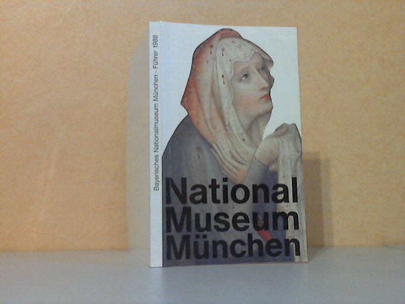 Volk, Peter und Alina Dobrzecki;  Bayerisches Nationalmuseum München - Führer durch die Schausammlung 