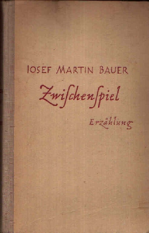 Bauer, Josef Martin:  Zwischenspiel Erzählung 