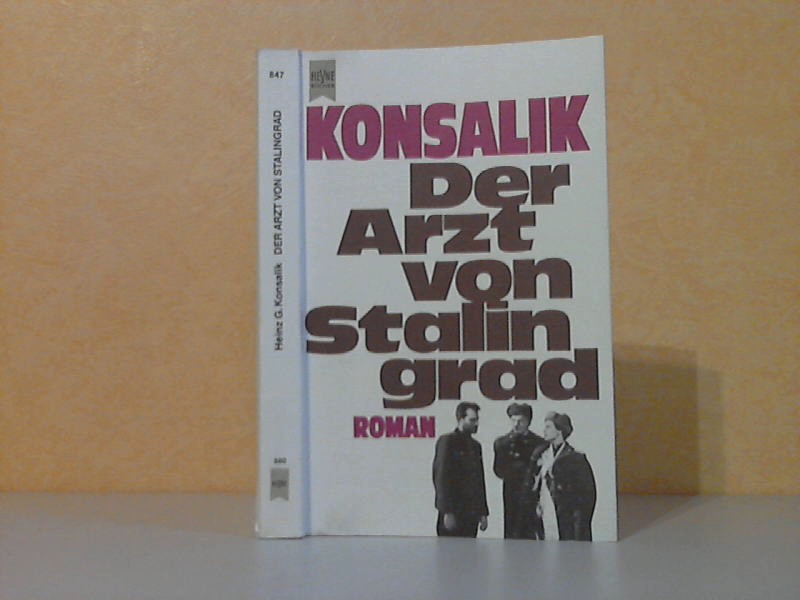 Konsalik, Heinz G.;  Der Arzt von Stalingrad Heyne- Buch Nr. 847 
