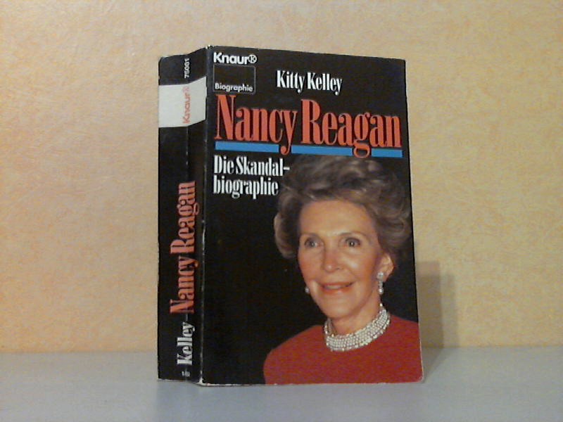 Kelley, Kitty;  Nancy Reagan - Die Skandalbiographie 