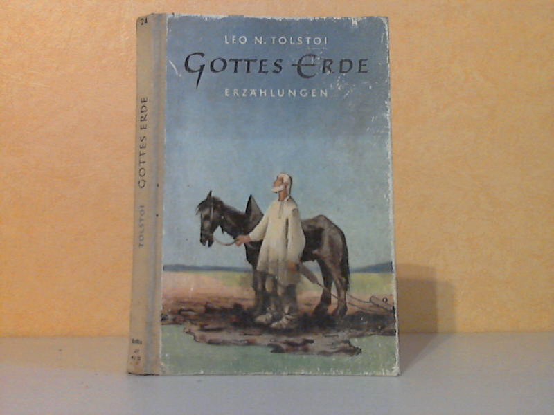 Tolstoi, Leo N.;  Gottes Erde - Fünf Erzählungen 