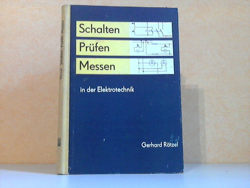 Rätzel, Gerhard;  Schalten - Prüfen - Messen in der Elektrotechnik mit 167 Bildern 