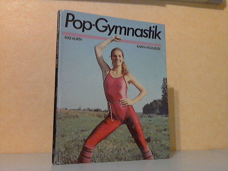 Kurth, Elke und Karin Wildgrube;  Pop-Gymnastik 